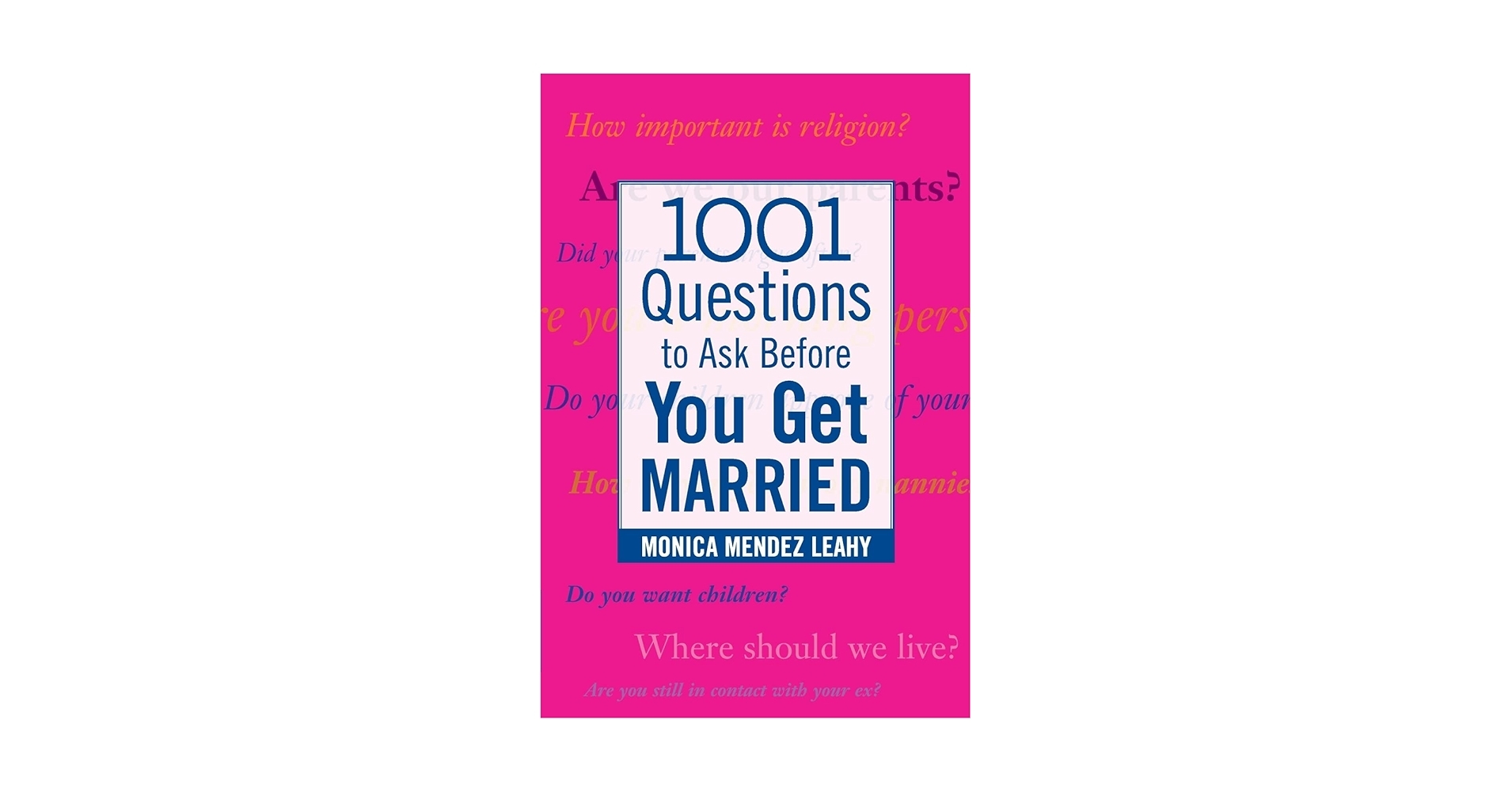 1001 Questions To Ask Before You Get Married Monica Mendez Leahy 9780071438032 Amazon Books