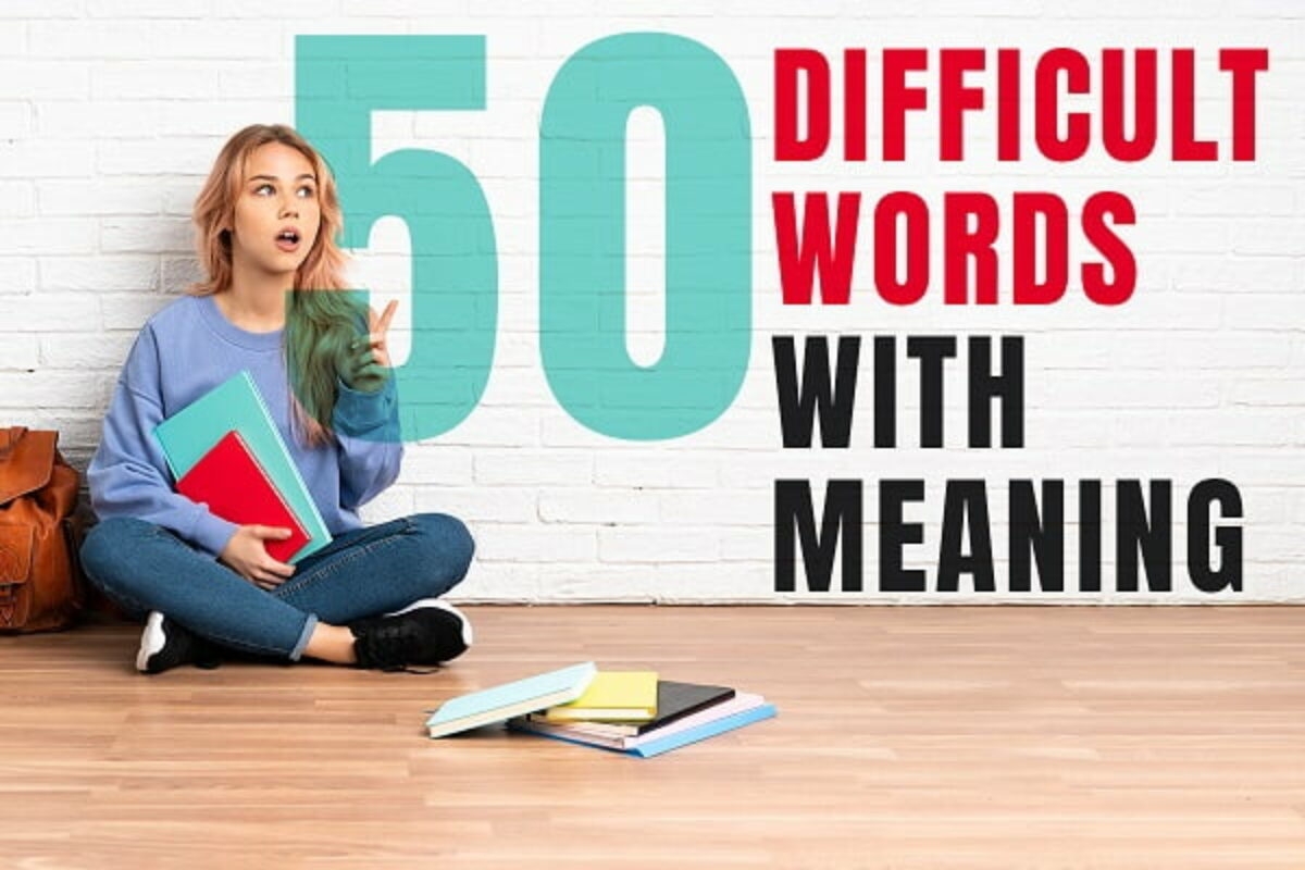 50 New English Difficult Words With Meaning Examples 2025