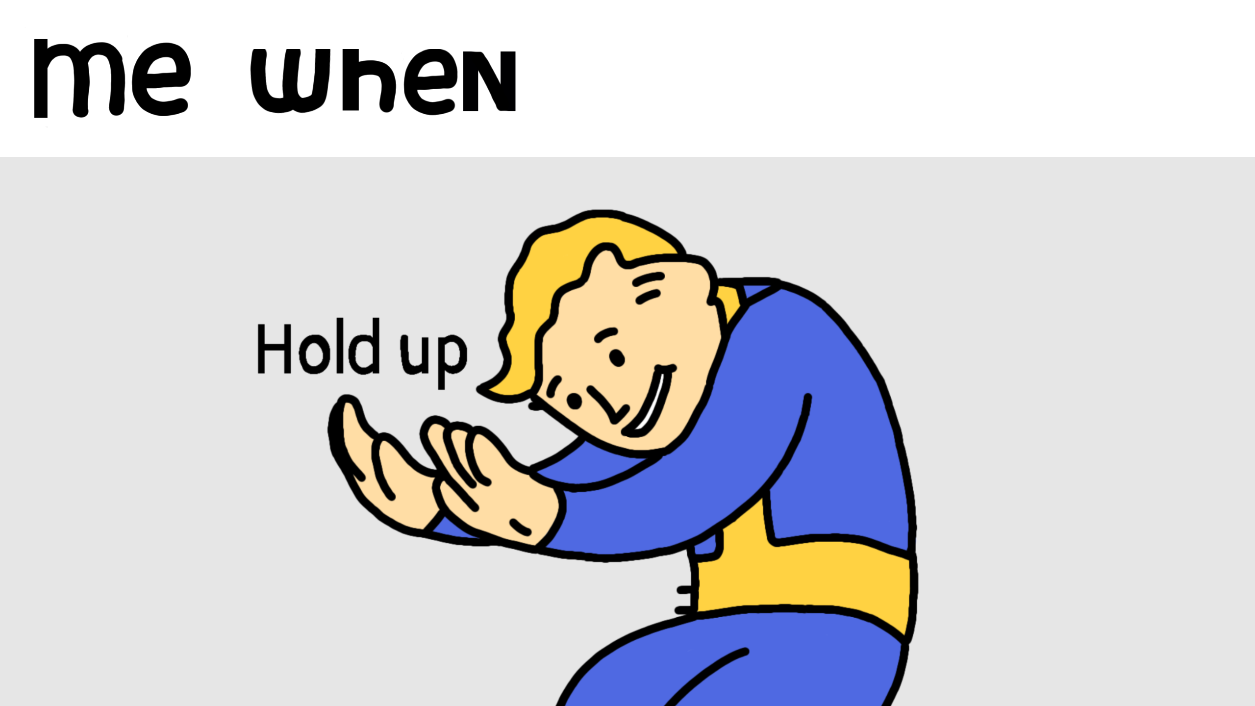 Hold Up Meme Template