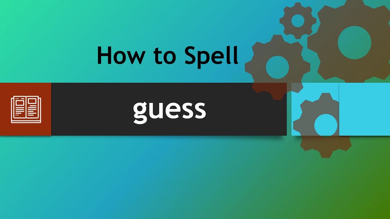 How To Spell Guessing