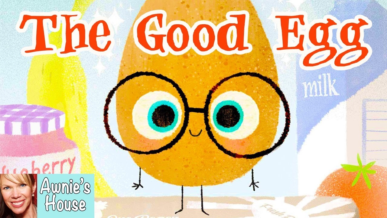  Kids Read Aloud THE GOOD EGG By Jory John And Pete Oswald You Don t Have To Be Grade A Perfect YouTube