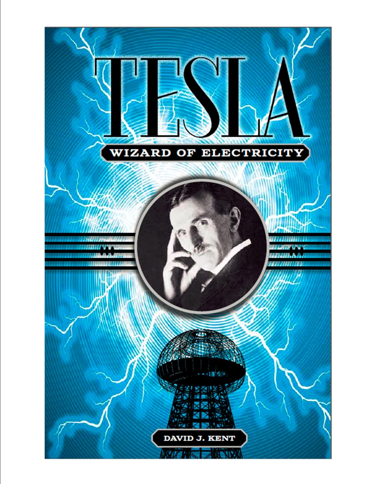 Tesla Wizard Of Electricity The Cover Design David J Kent
