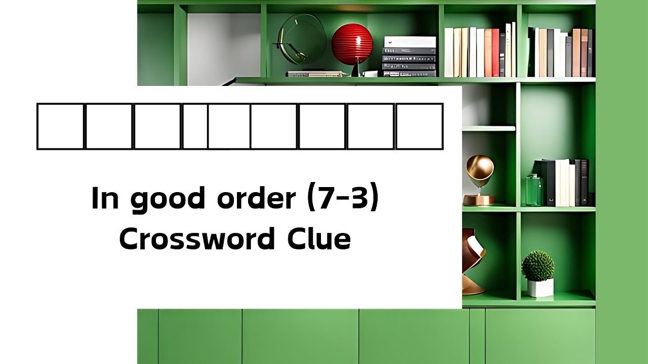 In Good Order 7 3 Crossword Clue YouTube